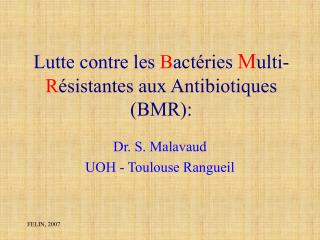 Lutte contre les B actéries M ulti- R ésistantes aux Antibiotiques (BMR):