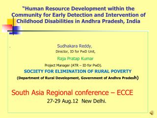 . Sudhakara Reddy , Director, ID for PwD Unit ,