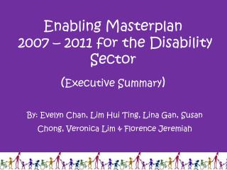 Enabling Masterplan 2007 – 2011 for the Disability Sector ( Executive Summary )