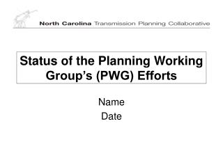 Status of the Planning Working Group’s (PWG) Efforts