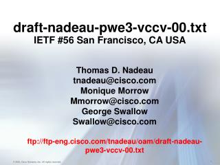draft-nadeau-pwe3-vccv-00.txt IETF #56 San Francisco, CA USA