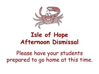 Isle of Hope Afternoon Dismissal