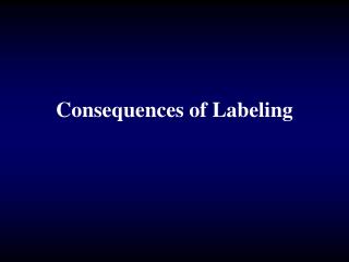 Consequences of Labeling