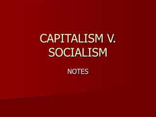 CAPITALISM V. SOCIALISM