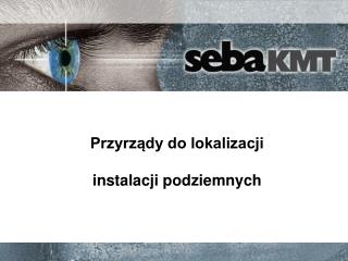 Przyrządy do lokalizacji instalacji podziemnych