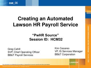 Creating an Automated Lawson HR Payroll Service “PwHR Source” Session ID: HCM32