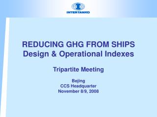REDUCING GHG FROM SHIPS Design &amp; Operational Indexes