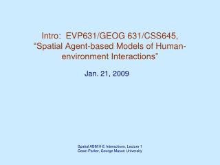 Intro: EVP631/GEOG 631/CSS645, “Spatial Agent-based Models of Human-environment Interactions”