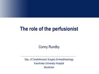 The role of the perfusionist Conny Rundby