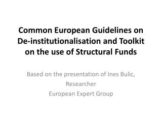 Common European Guidelines on De-institutionalisation and Toolkit on the use of Structural Funds
