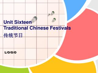 Unit Sixteen Traditional Chinese Festivals 传统节日