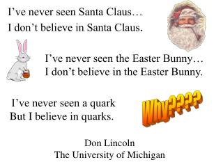 I’ve never seen Santa Claus… I don’t believe in Santa Claus .
