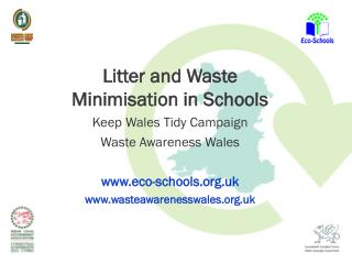 Litter and Waste Minimisation in Schools Keep Wales Tidy Campaign Waste Awareness Wales