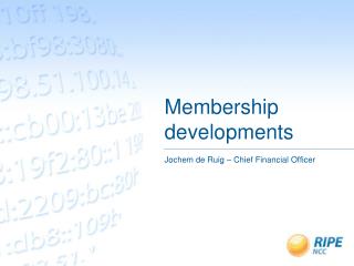 Membership developments