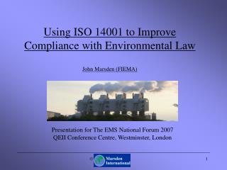 Using ISO 14001 to Improve Compliance with Environmental Law John Marsden (FIEMA)