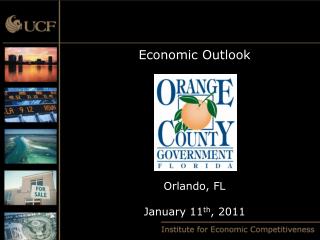 Economic Outlook Orlando, FL January 11 th , 2011