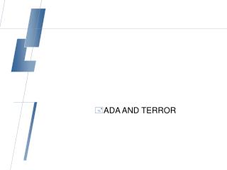 ADA AND TERROR