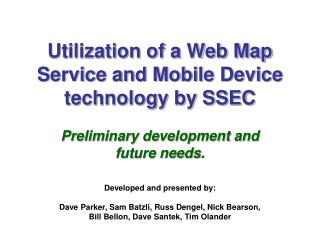 Utilization of a Web Map Service and Mobile Device technology by SSEC
