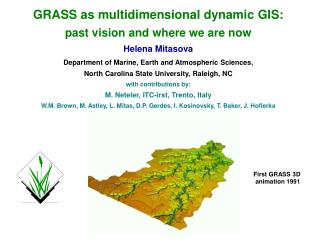 GRASS as multidimensional dynamic GIS: past vision and where we are now Helena Mitasova