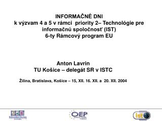 INFORMAČNÉ DNI k výzvam 4 a 5 v rámci priority 2– Technológie pre informačnú spoločnosť (IST)
