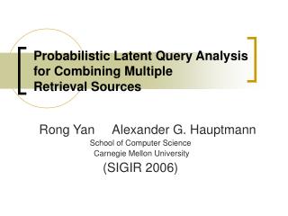 Probabilistic Latent Query Analysis for Combining Multiple Retrieval Sources