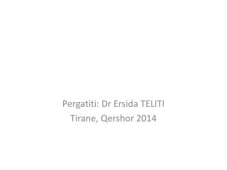 Pergatiti : Dr Ersida TELITI Tirane , Qershor 2014