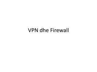 VPN dhe Firewall