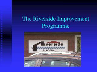 The Riverside Improvement Programme