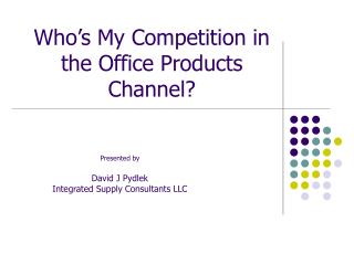 Who’s My Competition in the Office Products Channel?