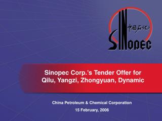 Sinopec Corp.’s Tender Offer for Qilu, Yangzi, Zhongyuan, Dynamic