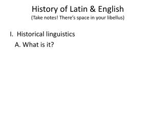 History of Latin &amp; English (Take notes! There’s space in your libellus)