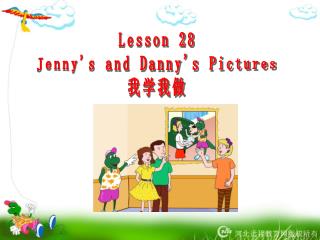 Lesson 28 Jenny's and Danny's Pictures 我学我做