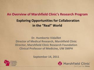 Dr. Humberto Vidaillet Director of Medical Research, Marshfield Clinic