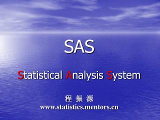 SAS S tatistical A nalysis S ystem 程 振 源 statisticsntors