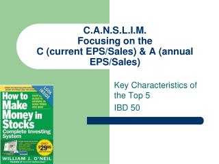 C.A.N.S.L.I.M. Focusing on the C (current EPS/Sales) &amp; A (annual EPS/Sales)