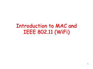 Introduction to MAC and IEEE 802.11 (WiFi)