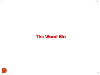 The Worst Sin