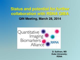 Status and potential for further collaboration with RSNA QIBA QIN Meeting, March 28, 2014
