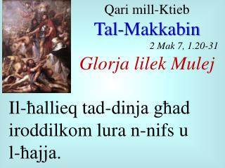 Qari mill- Ktieb Tal- Makkabin 2 Mak 7, 1.20-31 Glorja lilek Mulej