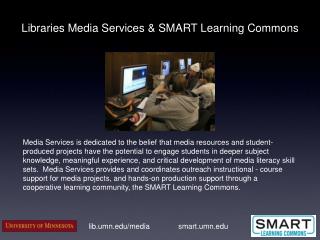 Libraries Media Services &amp; SMART Learning Commons