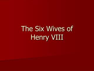 The Six Wives of Henry VIII