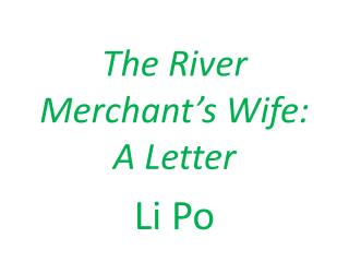 The River Merchant’s Wife: A Letter