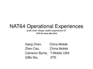 NAT64 Operational Experiences draft-chen-v6ops-nat64-experience-01 IETF 83- Paris, Mar 2012