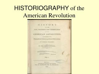 HISTORIOGRAPHY of the American Revolution