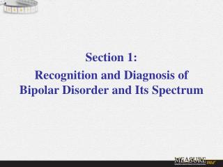 Section 1: Recognition and Diagnosis of Bipolar Disorder and Its Spectrum