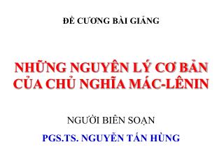 ĐỀ CƯƠNG BÀI GIẢNG NHỮNG NGUYÊN LÝ CƠ BẢN CỦA CHỦ NGHĨA MÁC-LÊNIN NGƯỜI BIÊN SOẠN