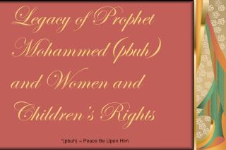 Legacy of Prophet Mohammed(pbuh) and Women and Children’s Rights