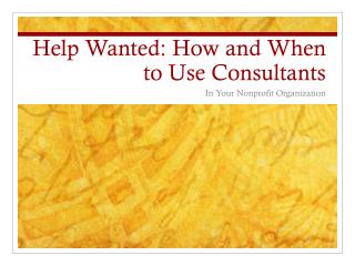 Help Wanted: How and When to Use Consultants