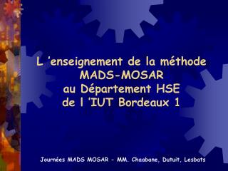 L ’enseignement de la méthode MADS-MOSAR au Département HSE de l ’IUT Bordeaux 1