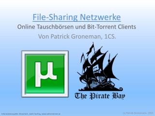 File-Sharing Netzwerke Online Tauschbörsen und Bit- Torrent Clients
